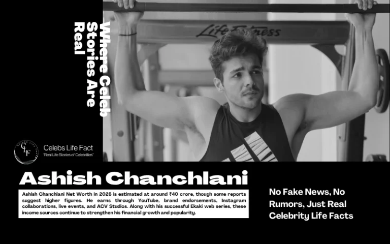 Ashish Chanchlani Net Worth 2026: Real Income, Age, Height, Career and Family Details